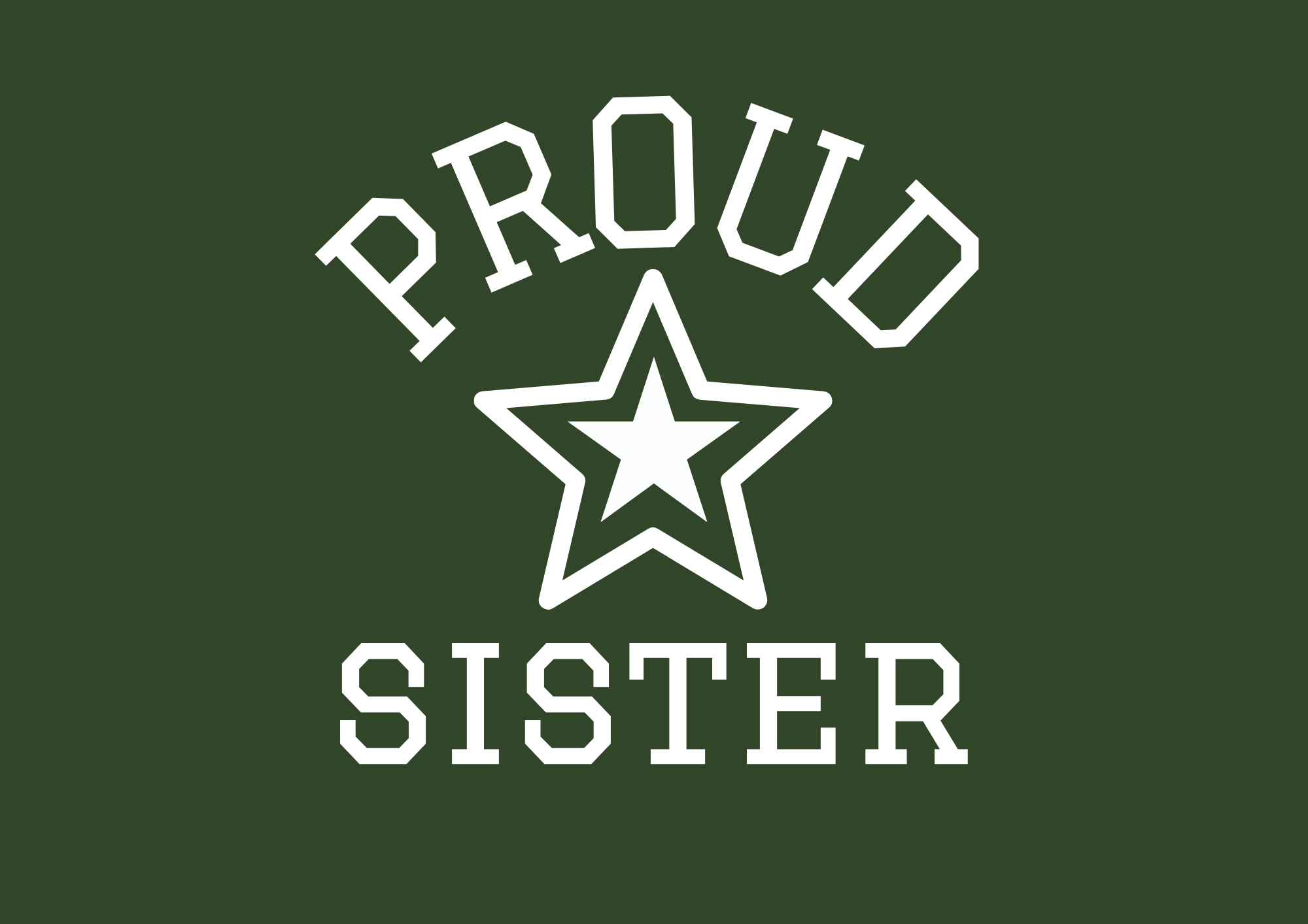 Proud Sister shirt design with white lettering and a star on deep green.